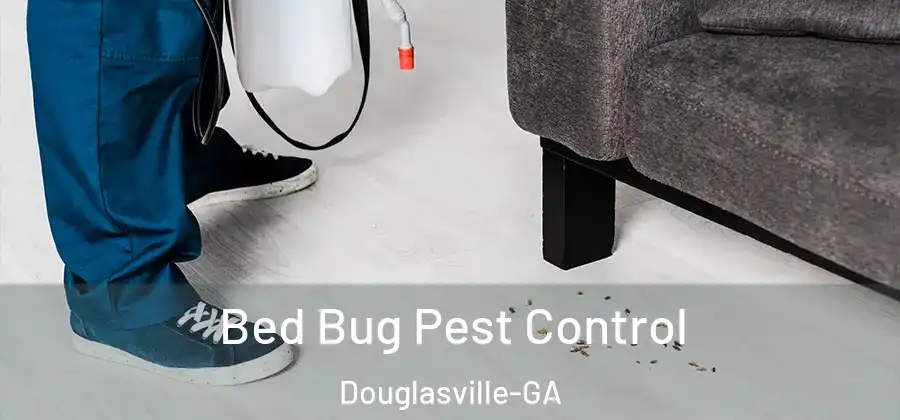  Bed Bug Pest Control Douglasville-GA
