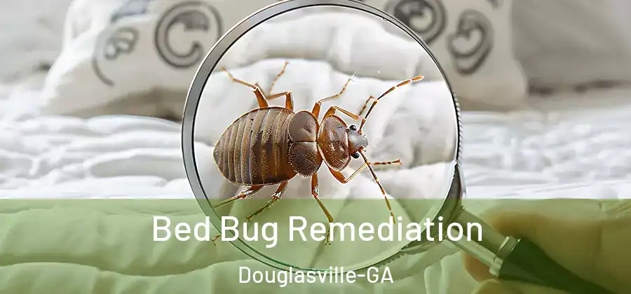 Bed Bug Remediation Douglasville-GA