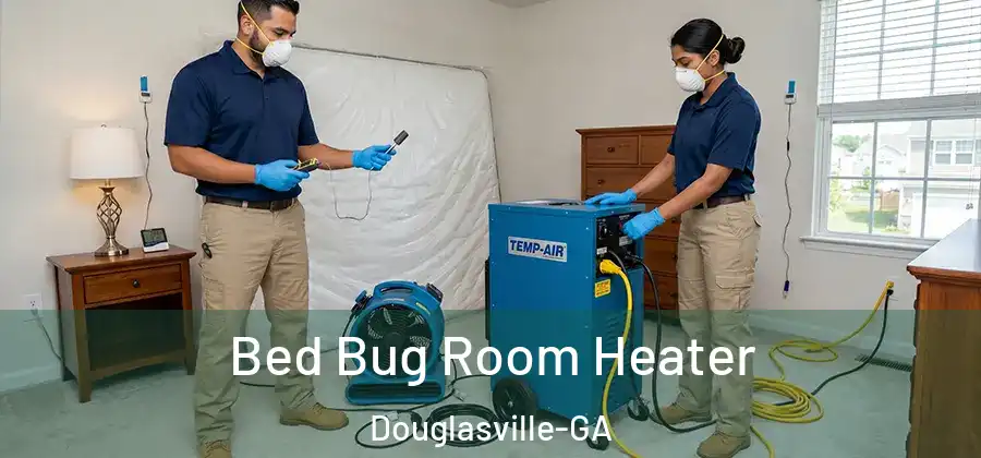 Bed Bug Room Heater Douglasville-GA