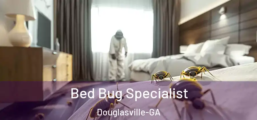  Bed Bug Specialist Douglasville-GA