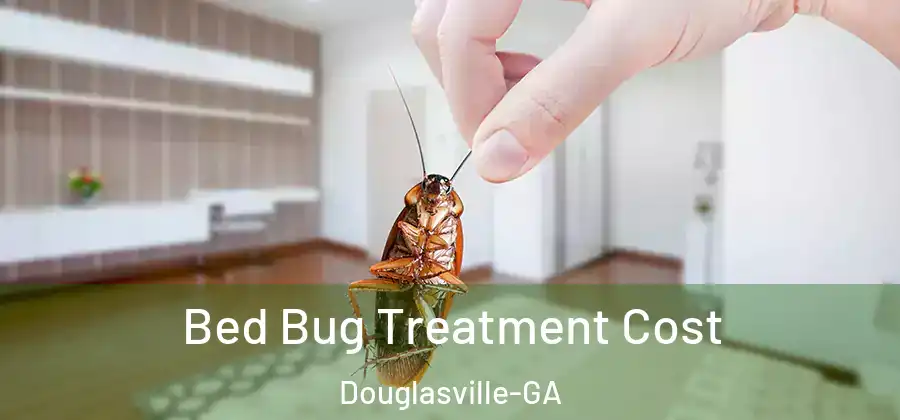  Bed Bug Treatment Cost Douglasville-GA