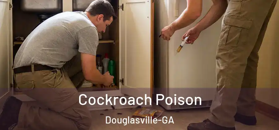  Cockroach Poison Douglasville-GA