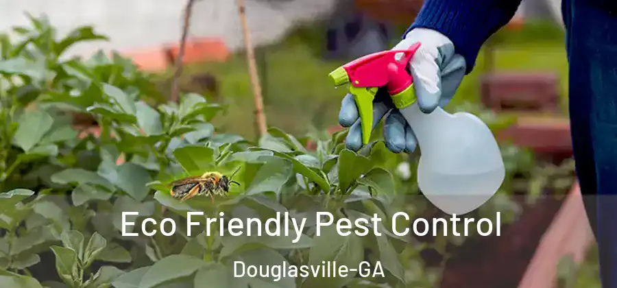  Eco Friendly Pest Control Douglasville-GA