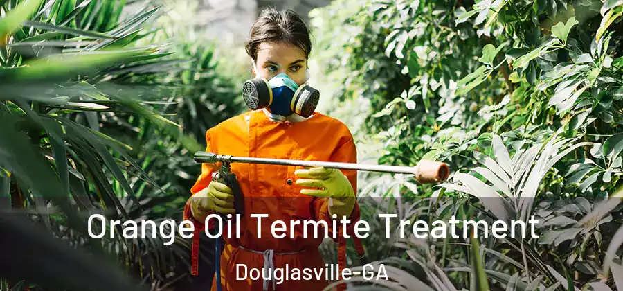  Orange Oil Termite Treatment Douglasville-GA
