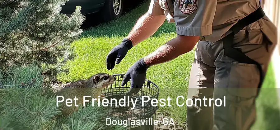 Pet Friendly Pest Control Douglasville-GA