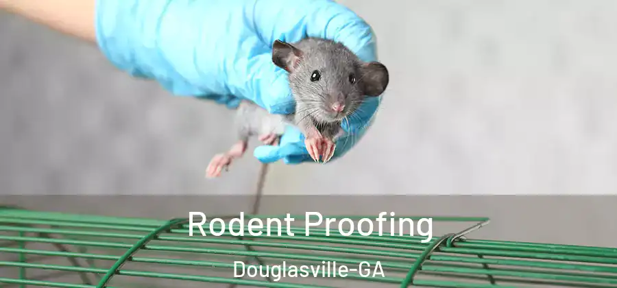  Rodent Proofing Douglasville-GA