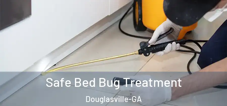 Safe Bed Bug Treatment Douglasville-GA