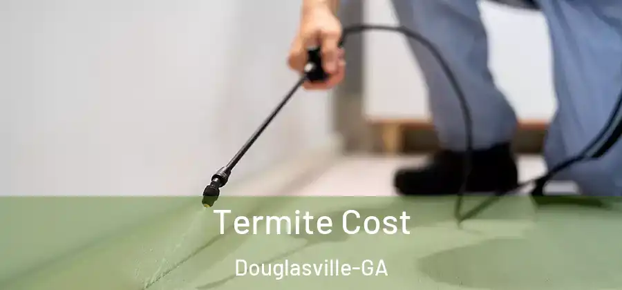  Termite Cost Douglasville-GA