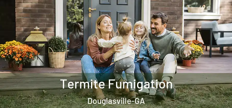  Termite Fumigation Douglasville-GA