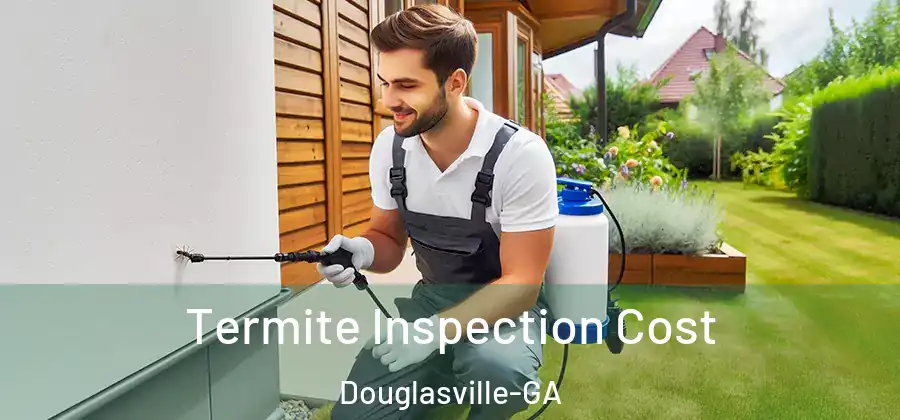 Termite Inspection Cost Douglasville-GA