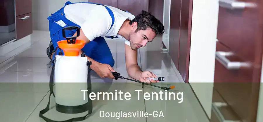  Termite Tenting Douglasville-GA